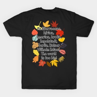 The world is too big! T-Shirt